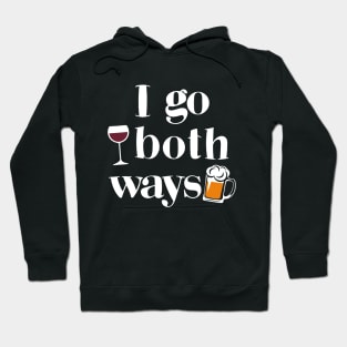 I Go Both Ways Wine Beer Drinking Alcohol Funny Hoodie